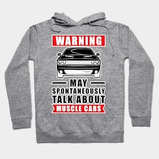 Warning May Spontaneously Talk About Muscle Cars Hoodie